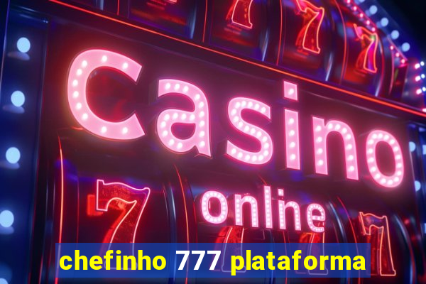 chefinho 777 plataforma